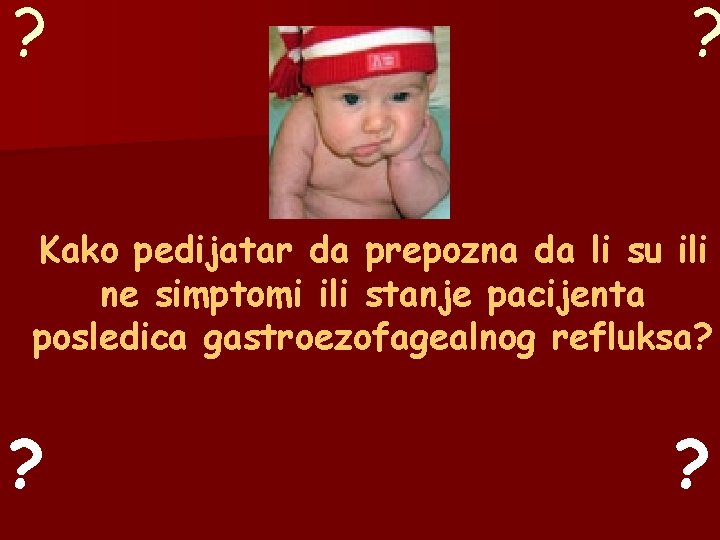 ? ? Kako pedijatar da prepozna da li su ili ne simptomi ili stanje ? ? Kako pedijatar da prepozna da li su ili ne simptomi ili stanje