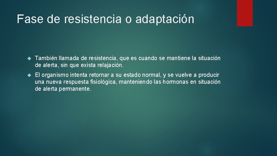 Fase de resistencia o adaptación También llamada de resistencia, que es cuando se mantiene