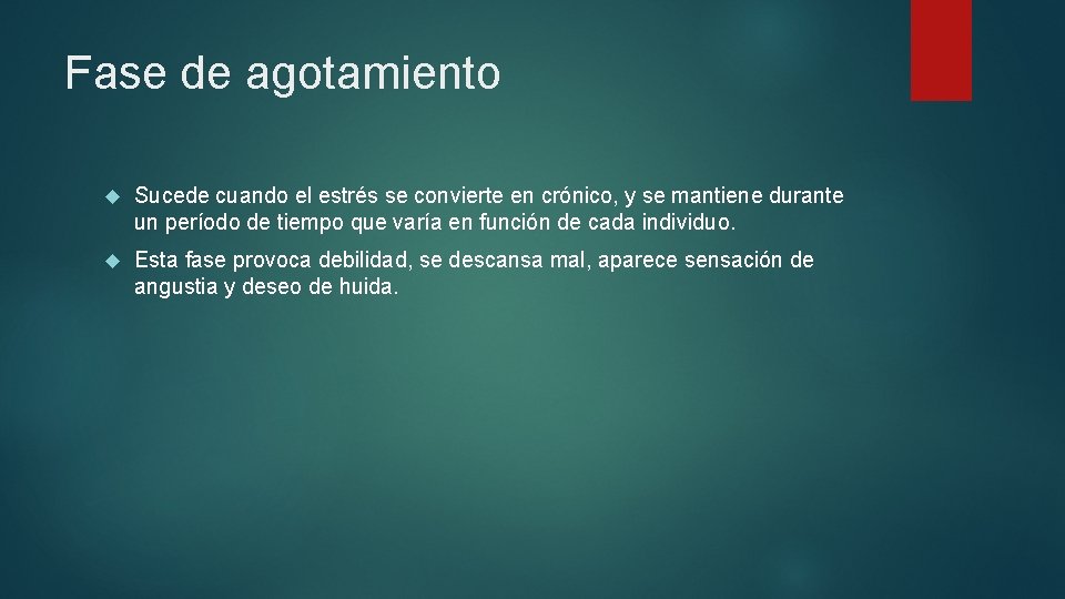 Fase de agotamiento Sucede cuando el estrés se convierte en crónico, y se mantiene