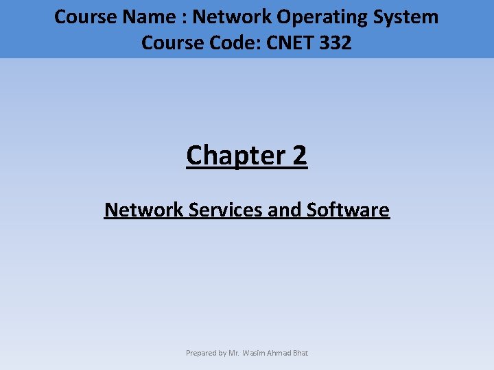 Course Name : Network Operating System Course Code: CNET 332 Chapter 2 Network Services