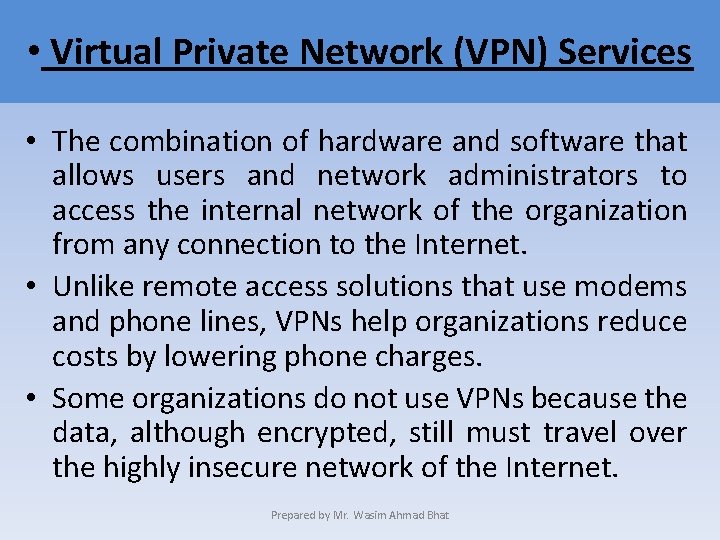  • Virtual Private Network (VPN) Services • The combination of hardware and software