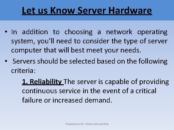 Let us Know Server Hardware • In addition to choosing a network operating system,