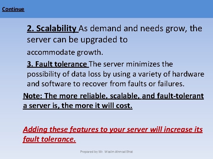 Continue 2. Scalability As demand needs grow, the server can be upgraded to accommodate