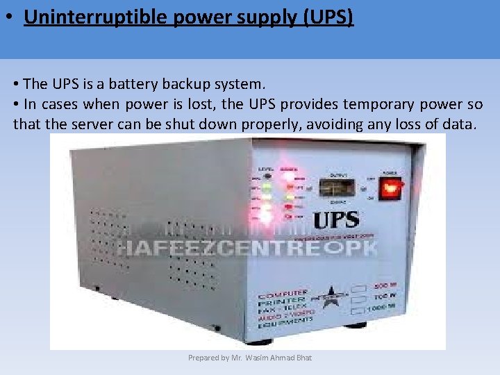  • Uninterruptible power supply (UPS) • The UPS is a battery backup system.