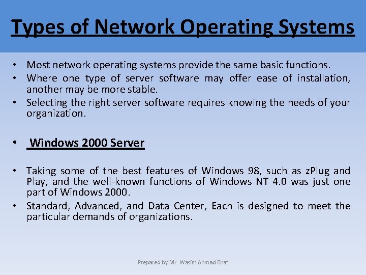 Types of Network Operating Systems • Most network operating systems provide the same basic