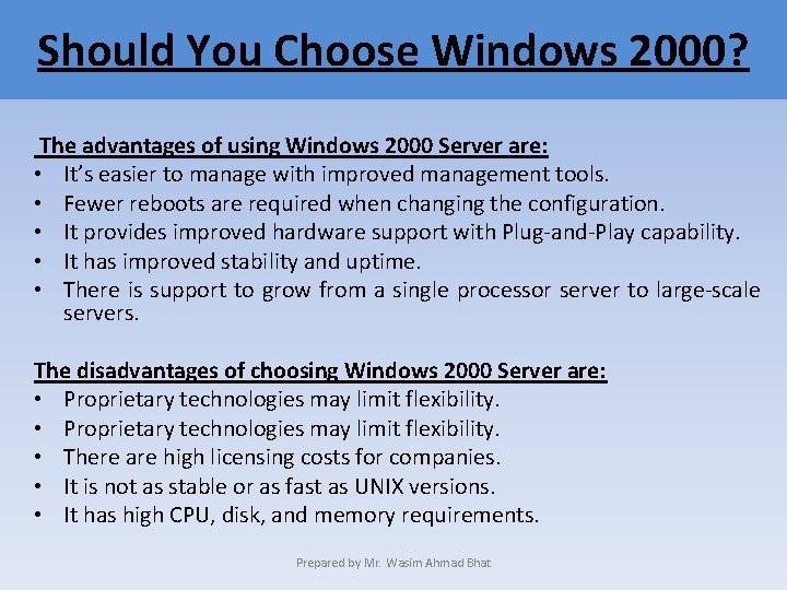 Should You Choose Windows 2000? The advantages of using Windows 2000 Server are: •