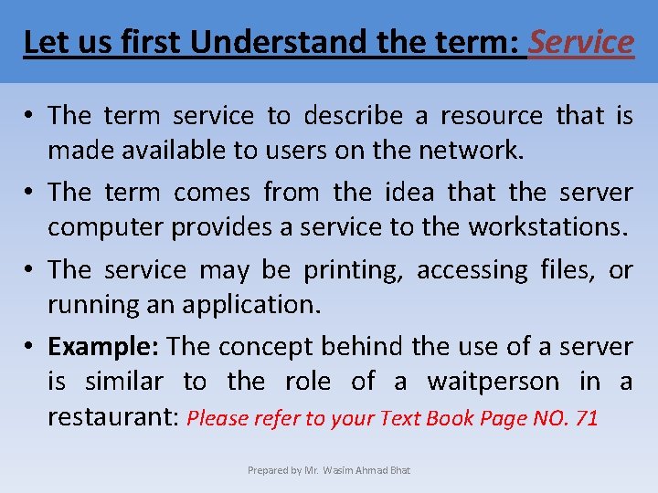 Let us first Understand the term: Service • The term service to describe a