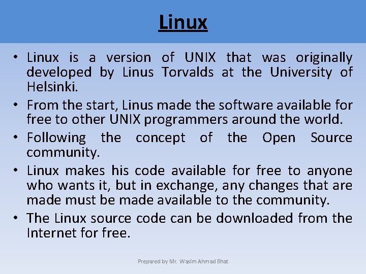 Linux • Linux is a version of UNIX that was originally developed by Linus