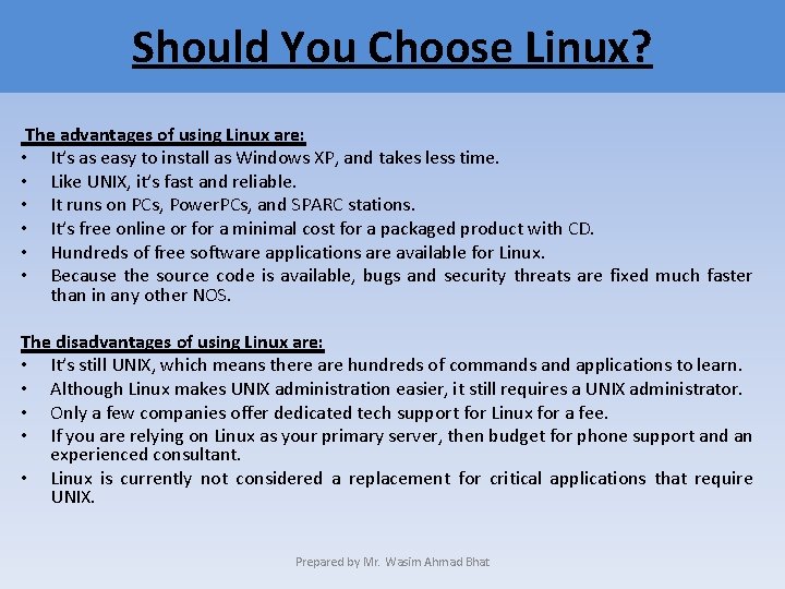 Should You Choose Linux? The advantages of using Linux are: • It’s as easy