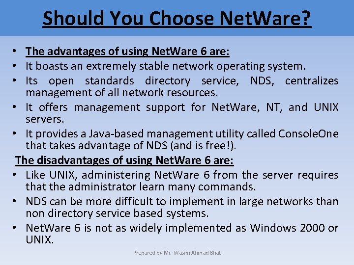 Should You Choose Net. Ware? • The advantages of using Net. Ware 6 are: