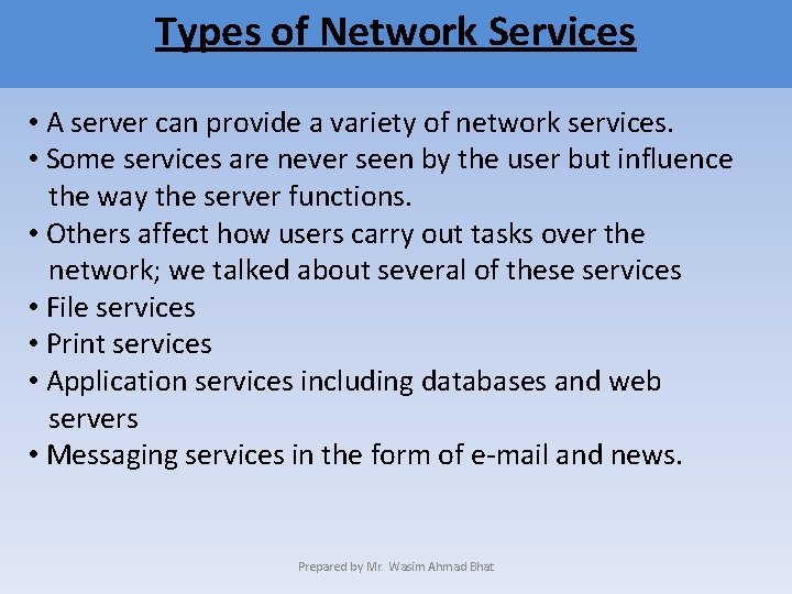 Types of Network Services • A server can provide a variety of network services.