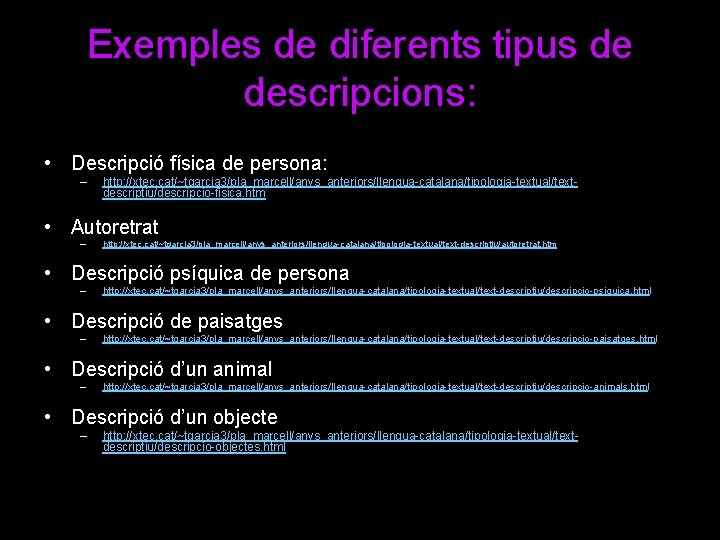 Exemples de diferents tipus de descripcions: • Descripció física de persona: – http: //xtec.