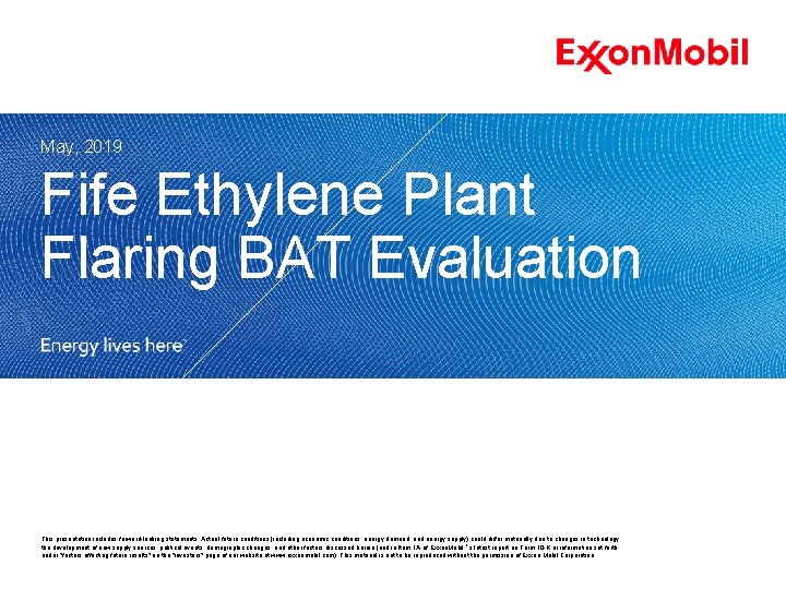 May, 2019 Fife Ethylene Plant Flaring BAT Evaluation This presentation includes forward-looking statements. Actual