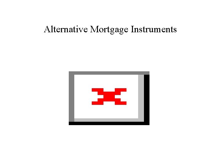 Alternative Mortgage Instruments 