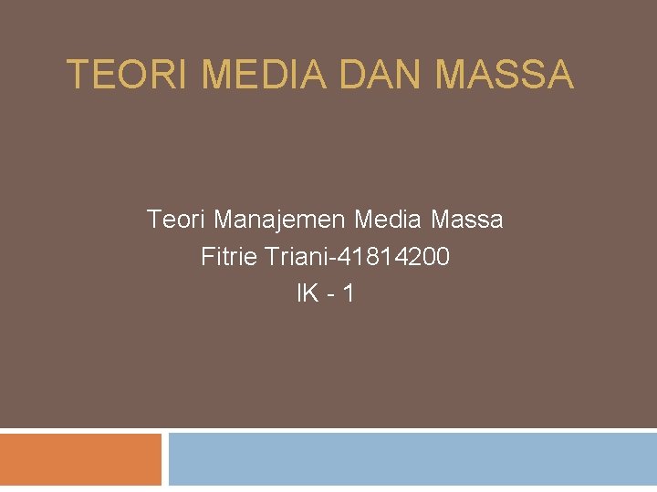 TEORI MEDIA DAN MASSA Teori Manajemen Media Massa Fitrie Triani-41814200 IK - 1 