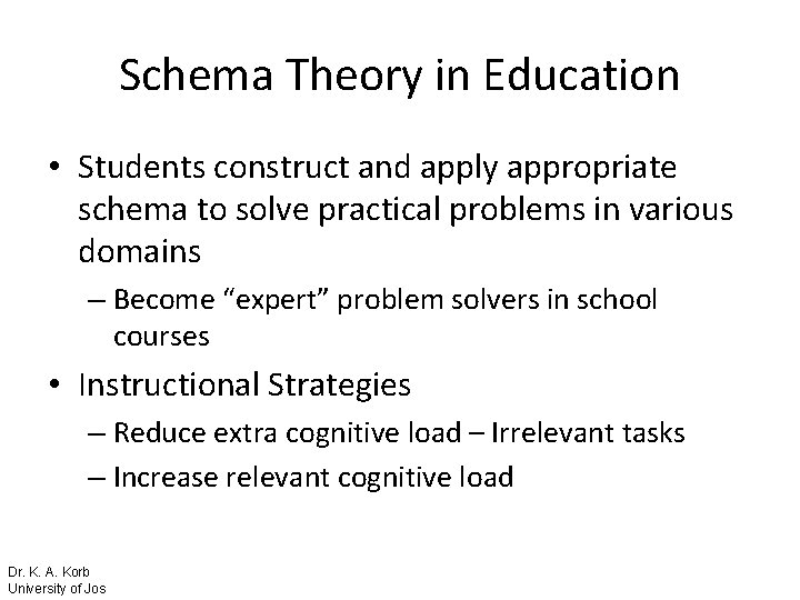 Schema Theory in Education • Students construct and apply appropriate schema to solve practical