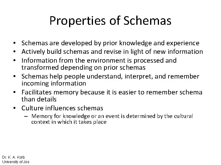 Properties of Schemas • Schemas are developed by prior knowledge and experience • Actively