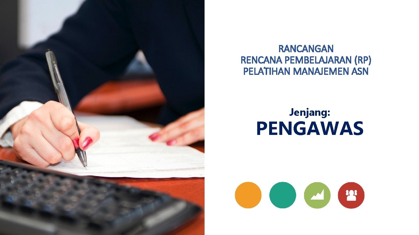 RANCANGAN RENCANA PEMBELAJARAN (RP) PELATIHAN MANAJEMEN ASN Jenjang: PENGAWAS 38 