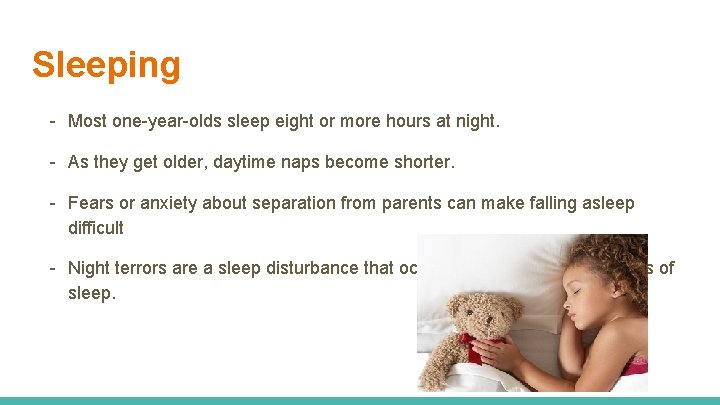 Sleeping - Most one-year-olds sleep eight or more hours at night. - As they