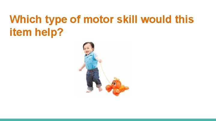 Which type of motor skill would this item help? 