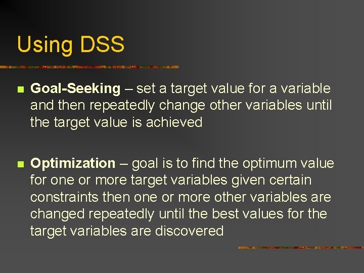 Using DSS n Goal-Seeking – set a target value for a variable and then