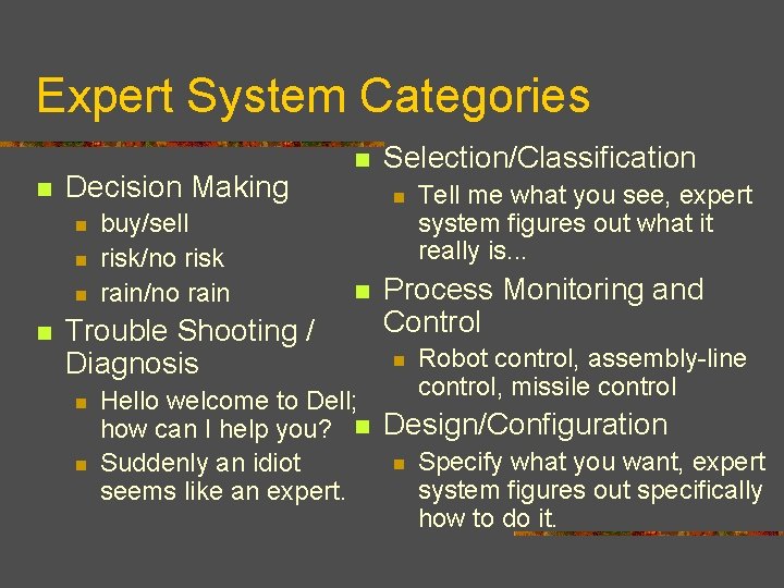 Expert System Categories n Decision Making n n buy/sell risk/no risk rain/no rain Trouble