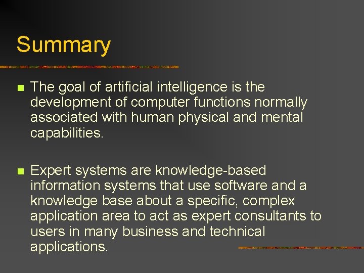 Summary n The goal of artificial intelligence is the development of computer functions normally