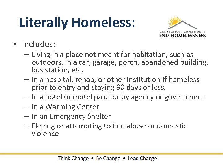 Literally Homeless: • Includes: – Living in a place not meant for habitation, such Literally Homeless: • Includes: – Living in a place not meant for habitation, such