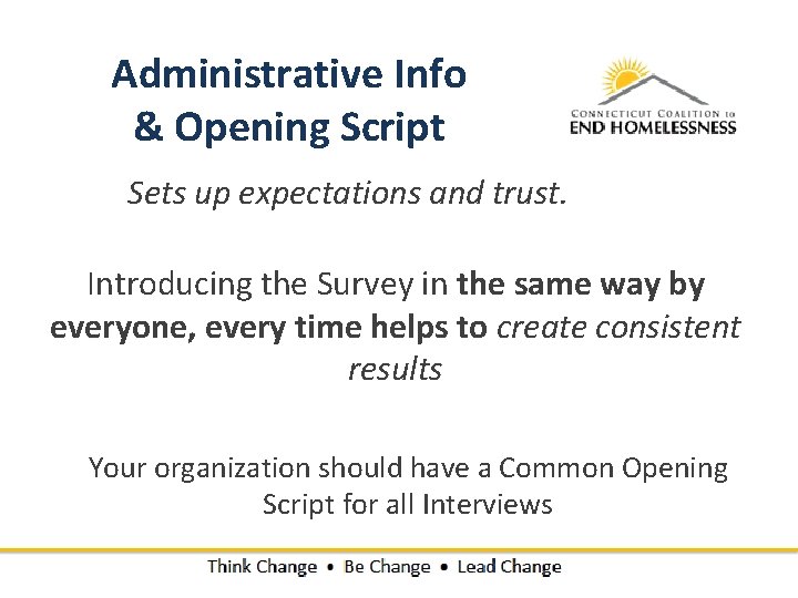 Administrative Info & Opening Script Sets up expectations and trust. Introducing the Survey in Administrative Info & Opening Script Sets up expectations and trust. Introducing the Survey in