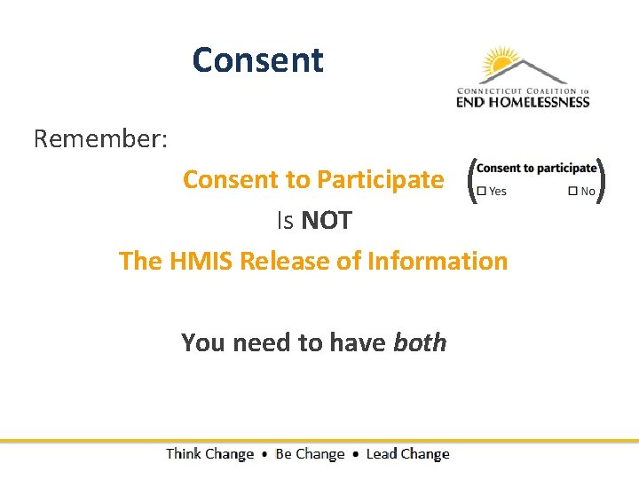 Consent Remember: ( Consent to Participate Is NOT The HMIS Release of Information You Consent Remember: ( Consent to Participate Is NOT The HMIS Release of Information You