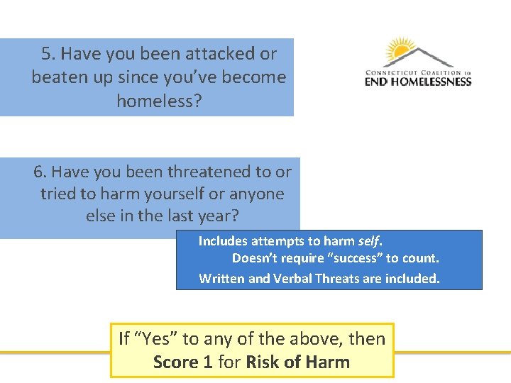 5. Have you been attacked or beaten up since you’ve become homeless? 6. Have 5. Have you been attacked or beaten up since you’ve become homeless? 6. Have
