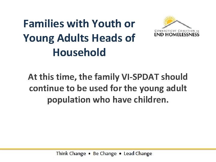 Families with Youth or Young Adults Heads of Household At this time, the family Families with Youth or Young Adults Heads of Household At this time, the family