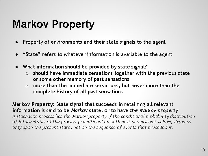 Markov Property ● Property of environments and their state signals to the agent ●