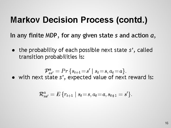 Markov Decision Process (contd. ) In any finite MDP, for any given state s