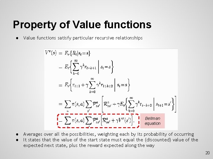 Property of Value functions ● Value functions satisfy particular recursive relationships Bellman equation ●