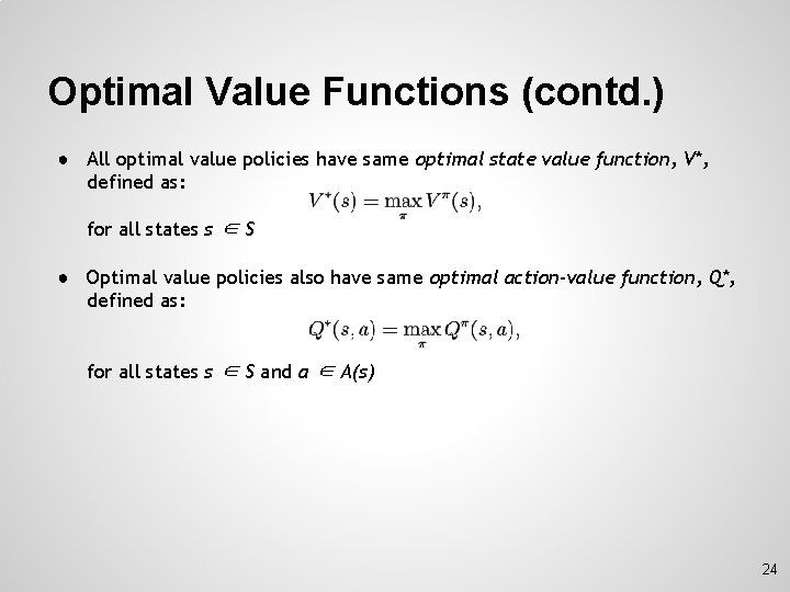 Optimal Value Functions (contd. ) ● All optimal value policies have same optimal state