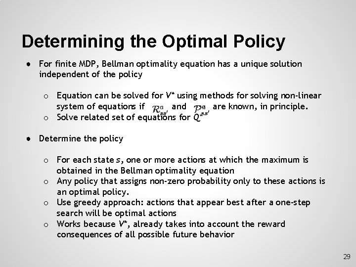 Determining the Optimal Policy ● For finite MDP, Bellman optimality equation has a unique