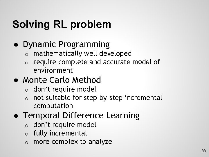 Solving RL problem ● Dynamic Programming o o mathematically well developed require complete and