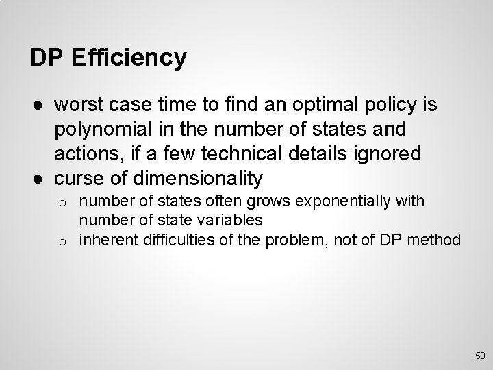 DP Efficiency ● worst case time to find an optimal policy is polynomial in