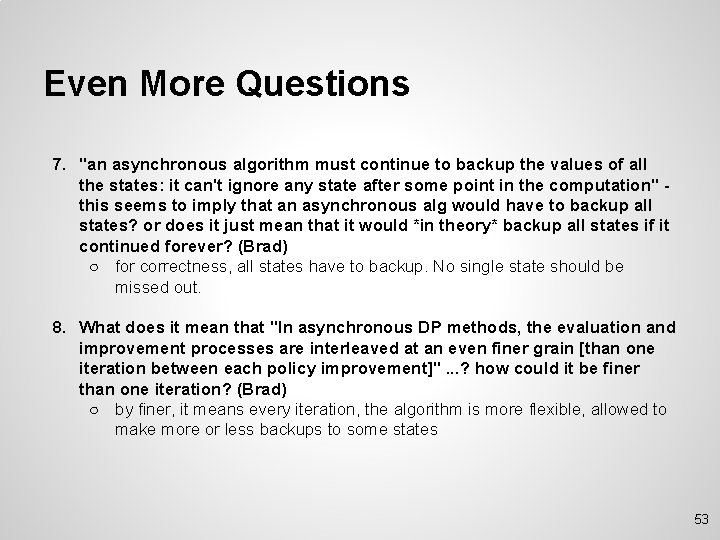 Even More Questions 7. "an asynchronous algorithm must continue to backup the values of