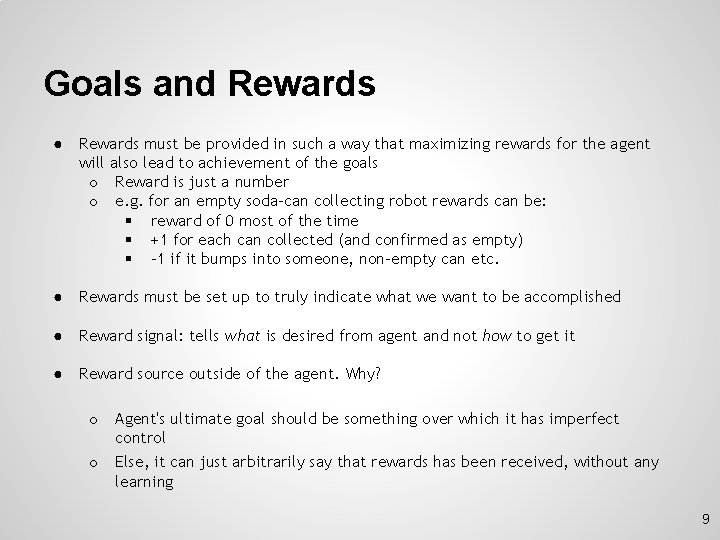 Goals and Rewards ● Rewards must be provided in such a way that maximizing