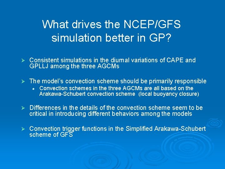 What drives the NCEP/GFS simulation better in GP? Ø Consistent simulations in the diurnal What drives the NCEP/GFS simulation better in GP? Ø Consistent simulations in the diurnal