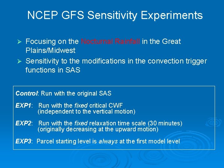 NCEP GFS Sensitivity Experiments Focusing on the Nocturnal Rainfall in the Great Plains/Midwest Ø NCEP GFS Sensitivity Experiments Focusing on the Nocturnal Rainfall in the Great Plains/Midwest Ø