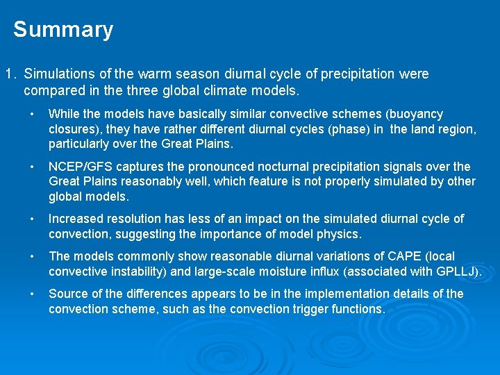 Summary 1. Simulations of the warm season diurnal cycle of precipitation were compared in Summary 1. Simulations of the warm season diurnal cycle of precipitation were compared in