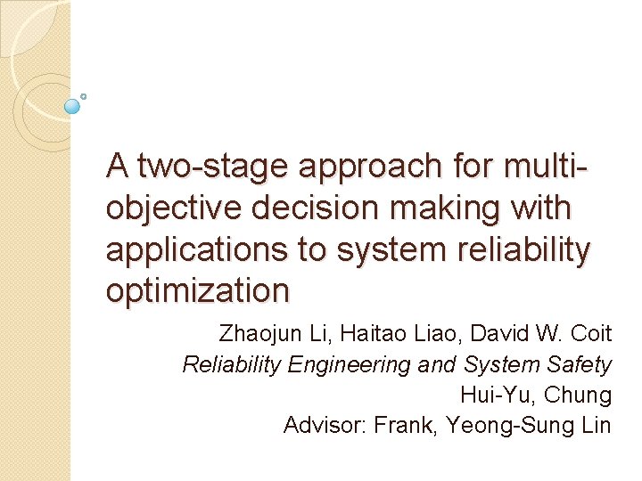 A two-stage approach for multiobjective decision making with applications to system reliability optimization Zhaojun