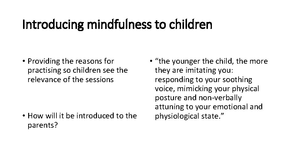 Introducing mindfulness to children • Providing the reasons for practising so children see the Introducing mindfulness to children • Providing the reasons for practising so children see the