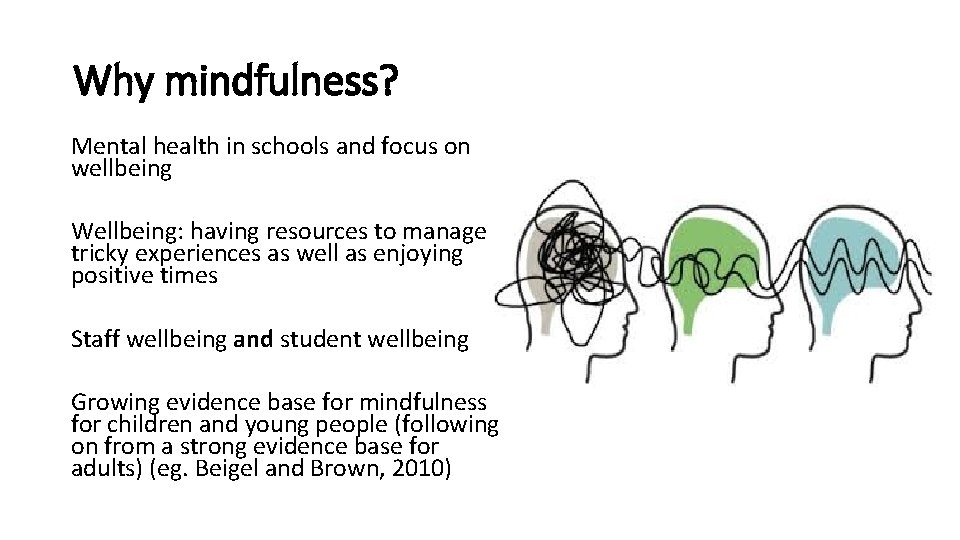 Why mindfulness? Mental health in schools and focus on wellbeing Wellbeing: having resources to Why mindfulness? Mental health in schools and focus on wellbeing Wellbeing: having resources to