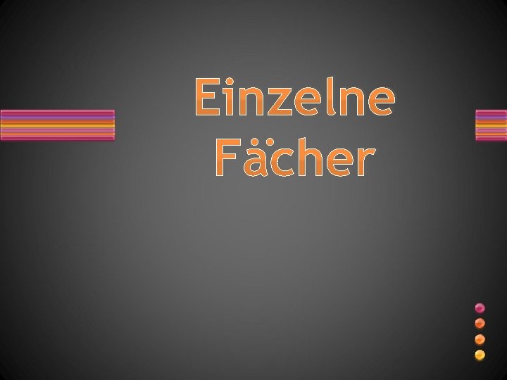 Einzelne Fächer 