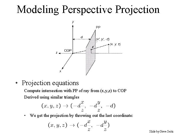 Modeling Perspective Projection • Projection equations Compute intersection with PP of ray from (x,