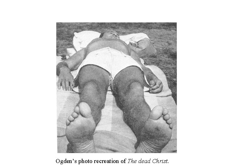 Ogden’s photo recreation of The dead Christ. 